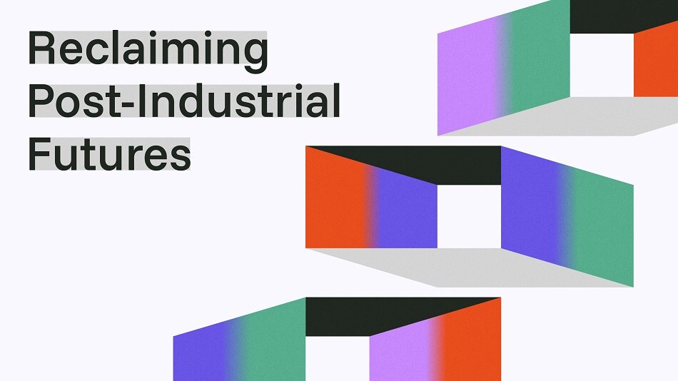 Reclaiming Post-Industrial Futures | British Council Romania